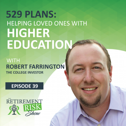 Retirement Risk Show Helping Loved ones with higher education 529 plans