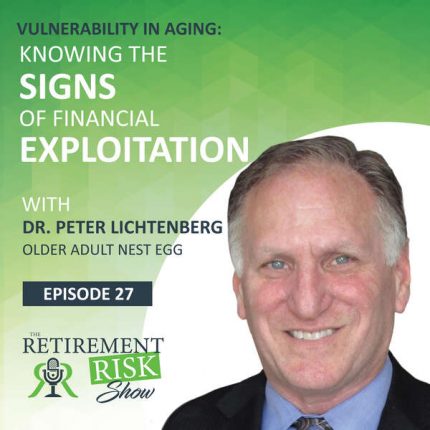 Retirement Risk Show knowing the signs of financial exploitation elder abuse