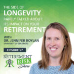 Dr. Jennifer Morozink Boylan REtirement Risk Show on longevity