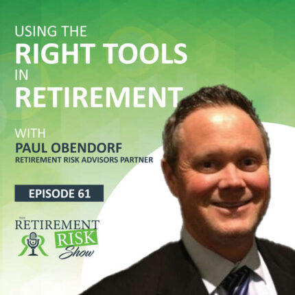 Using the Right Tools in Retirement Planning - Paul Obendorf